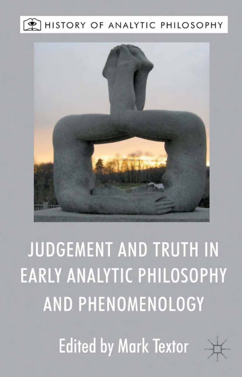 Titlebook: Judgement and Truth in Early Analytic Philosophy and Phenomenology; Mark Textor Book 2013 Palgrave Macmillan, a division of Macmillan Publ Titlebook: Judgement and Truth in Early Analytic Philosophy and Phenomenology; Mark Textor Book 2013 Palgrave Macmillan, a division of Macmillan Publ
