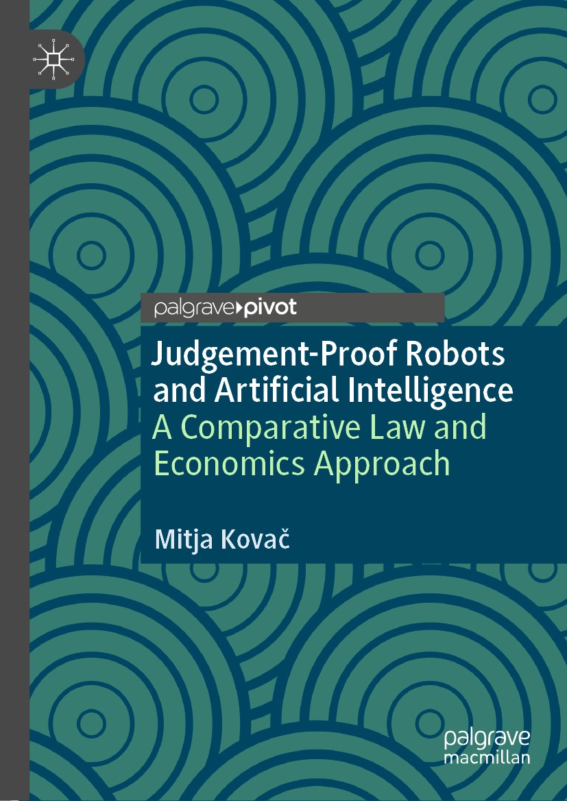 Titlebook: Judgement-Proof Robots and Artificial Intelligence; A Comparative Law an Mitja Kovač Book 2020 The Editor(s) (if applicable) and The Author Titlebook: Judgement-Proof Robots and Artificial Intelligence; A Comparative Law an Mitja Kovač Book 2020 The Editor(s) (if applicable) and The Author