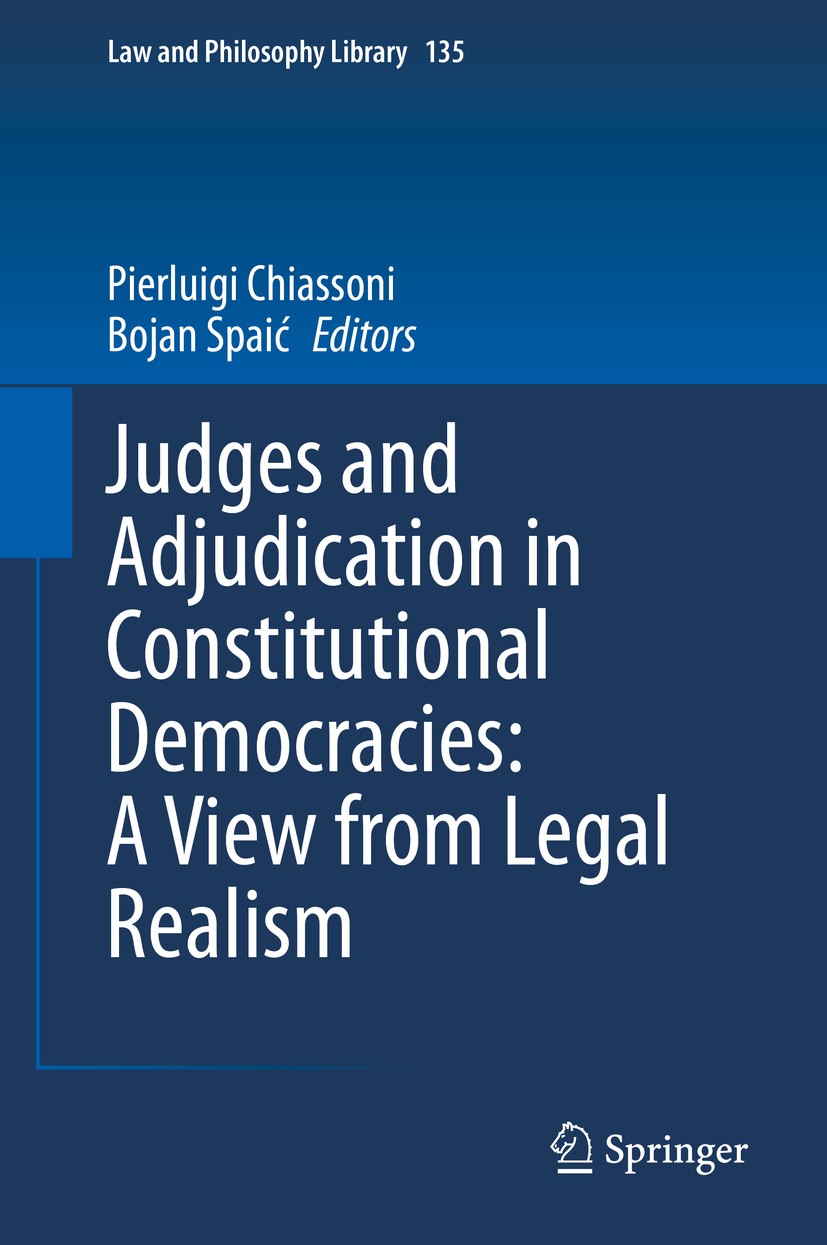 Titlebook: Judges and Adjudication in Constitutional Democracies: A View from Legal Realism; Pierluigi Chiassoni,Bojan Spaić Book 2021 Springer Natur Titlebook: Judges and Adjudication in Constitutional Democracies: A View from Legal Realism; Pierluigi Chiassoni,Bojan Spaić Book 2021 Springer Natur