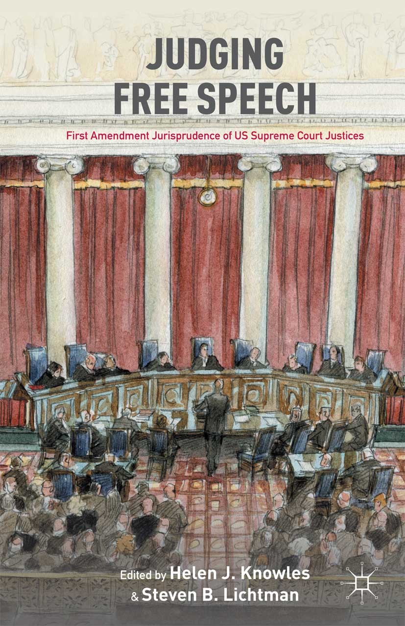Titlebook: Judging Free Speech; First Amendment Juri Helen J. Knowles,Steven B. Lichtman Book 2015 The Editor(s) (if applicable) and The Author(s) 201 Titlebook: Judging Free Speech; First Amendment Juri Helen J. Knowles,Steven B. Lichtman Book 2015 The Editor(s) (if applicable) and The Author(s) 201
