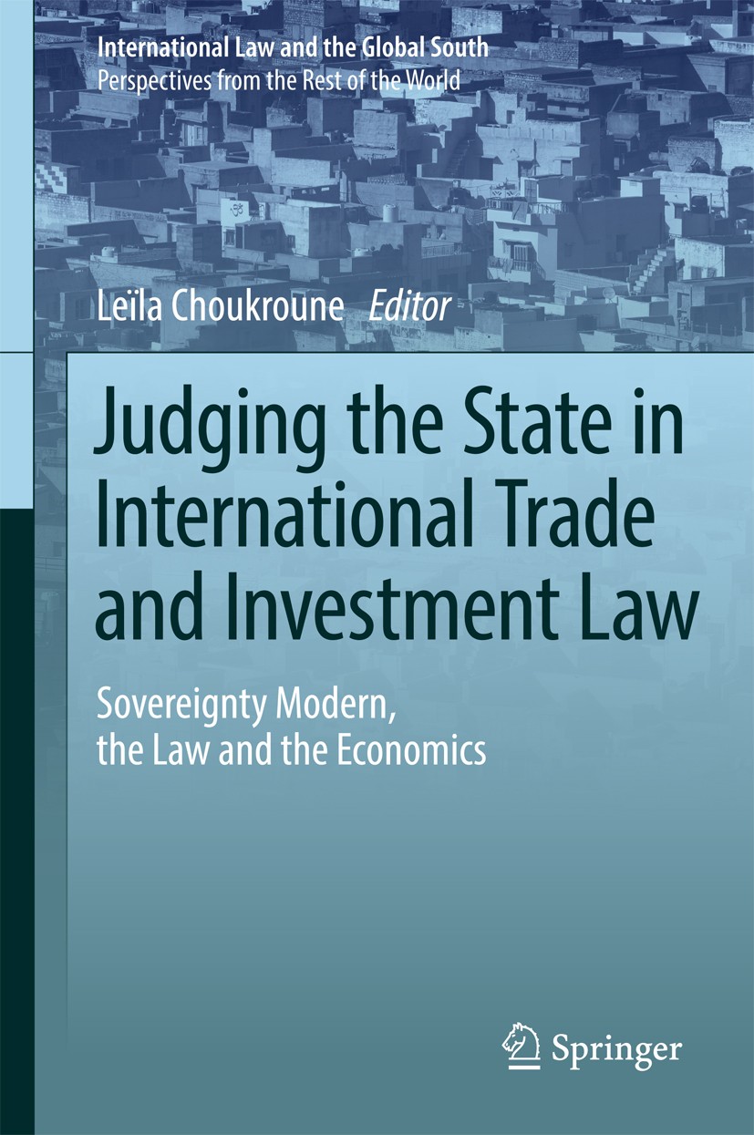 Titlebook: Judging the State in International Trade and Investment Law; Sovereignty Modern, Leïla Choukroune Book 2016 Springer Nature Singapore Pte Titlebook: Judging the State in International Trade and Investment Law; Sovereignty Modern, Leïla Choukroune Book 2016 Springer Nature Singapore Pte
