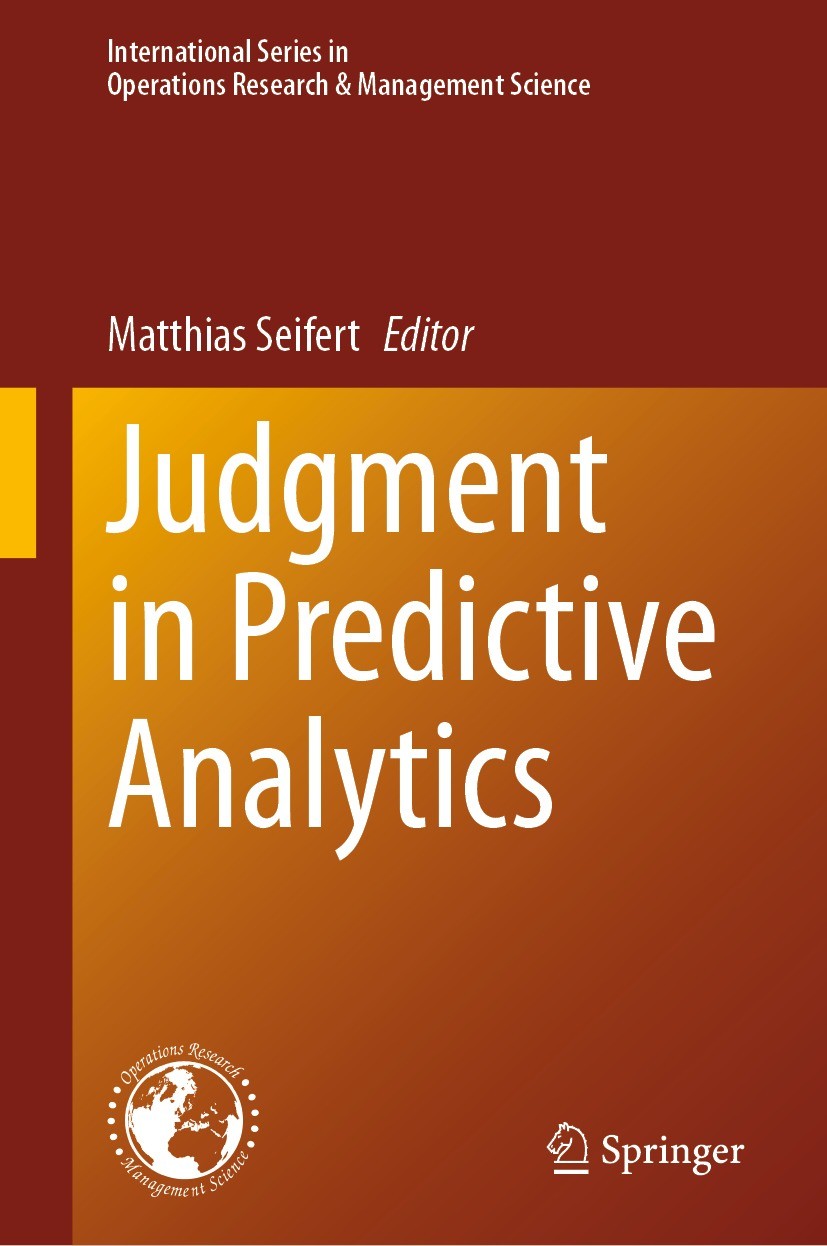 Titlebook: Judgment in Predictive Analytics; Matthias Seifert Book 2023 The Editor(s) (if applicable) and The Author(s), under exclusive license to S Titlebook: Judgment in Predictive Analytics; Matthias Seifert Book 2023 The Editor(s) (if applicable) and The Author(s), under exclusive license to S