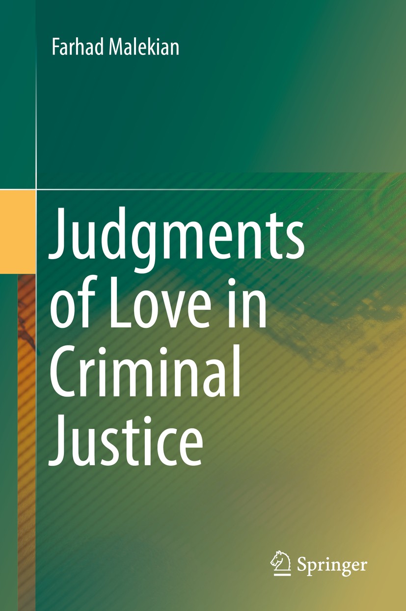 Titlebook: Judgments of Love in Criminal Justice; Farhad Malekian Book 2017 Springer International Publishing AG 2017 Love.Morality.Justice.Criminal Titlebook: Judgments of Love in Criminal Justice; Farhad Malekian Book 2017 Springer International Publishing AG 2017 Love.Morality.Justice.Criminal
