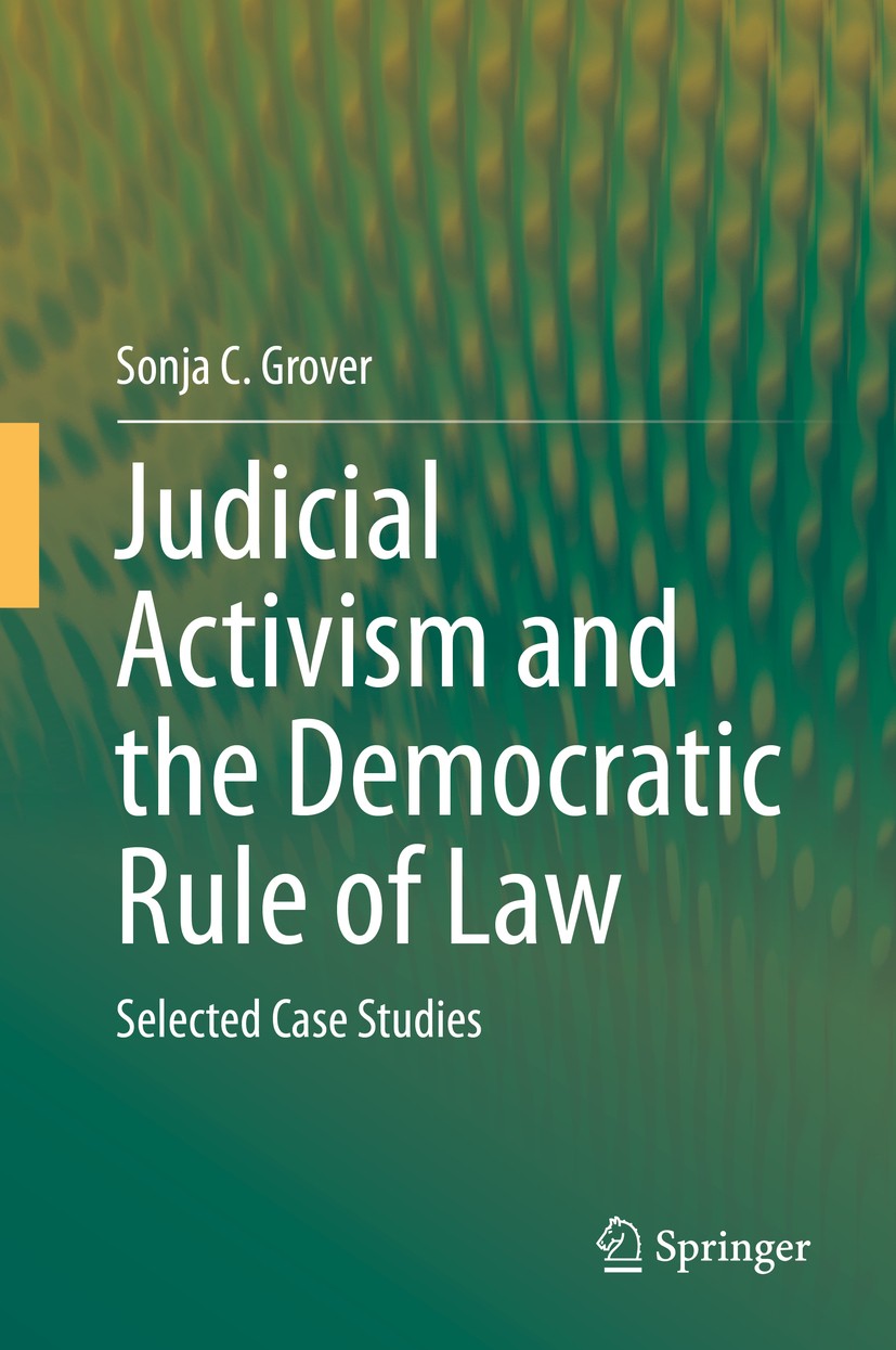 Titlebook: Judicial Activism and the Democratic Rule of Law; Selected Case Studie Sonja C. Grover Book 2020 Springer Nature Switzerland AG 2020 US Sup Titlebook: Judicial Activism and the Democratic Rule of Law; Selected Case Studie Sonja C. Grover Book 2020 Springer Nature Switzerland AG 2020 US Sup