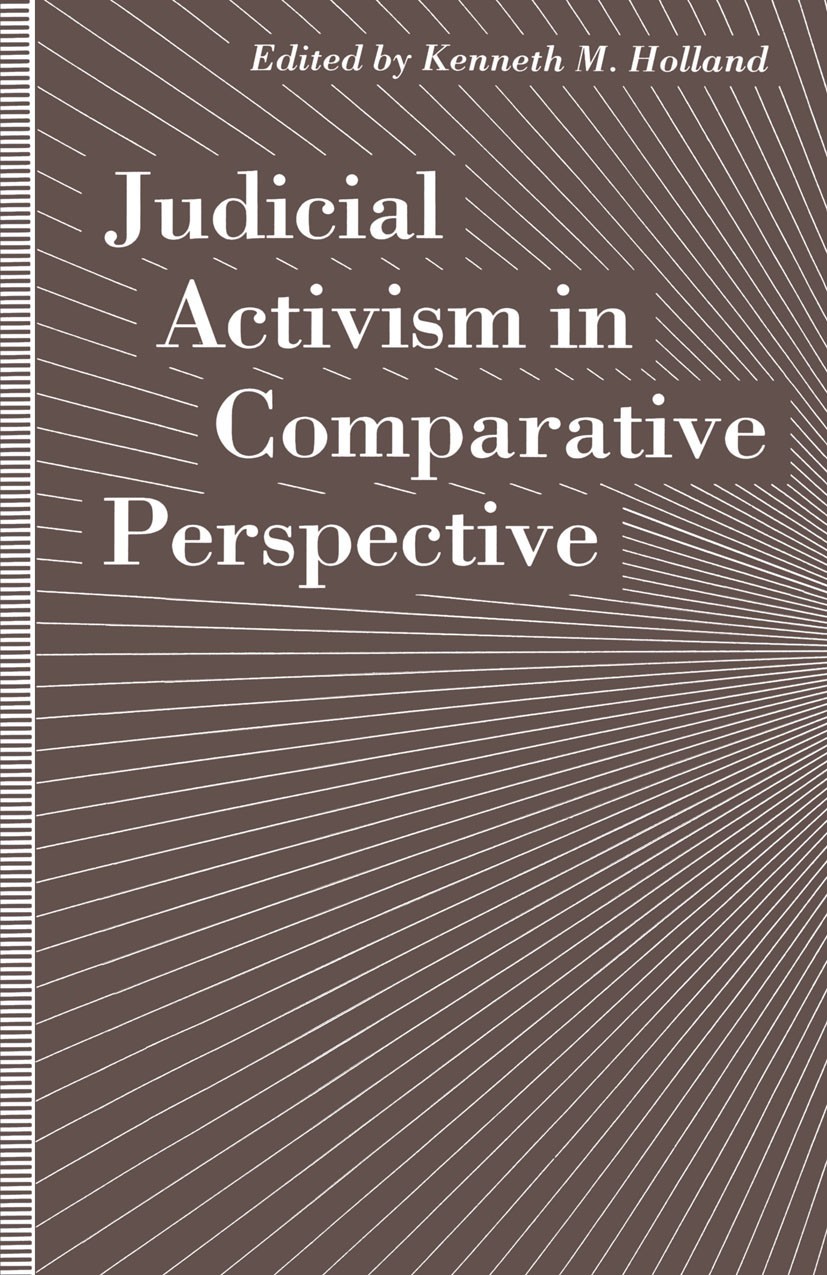 Titlebook: Judicial Activism in Comparative Perspective; Kenneth M. Holland (Professor of Political Science Book 1991 Palgrave Macmillan, a division Titlebook: Judicial Activism in Comparative Perspective; Kenneth M. Holland (Professor of Political Science Book 1991 Palgrave Macmillan, a division