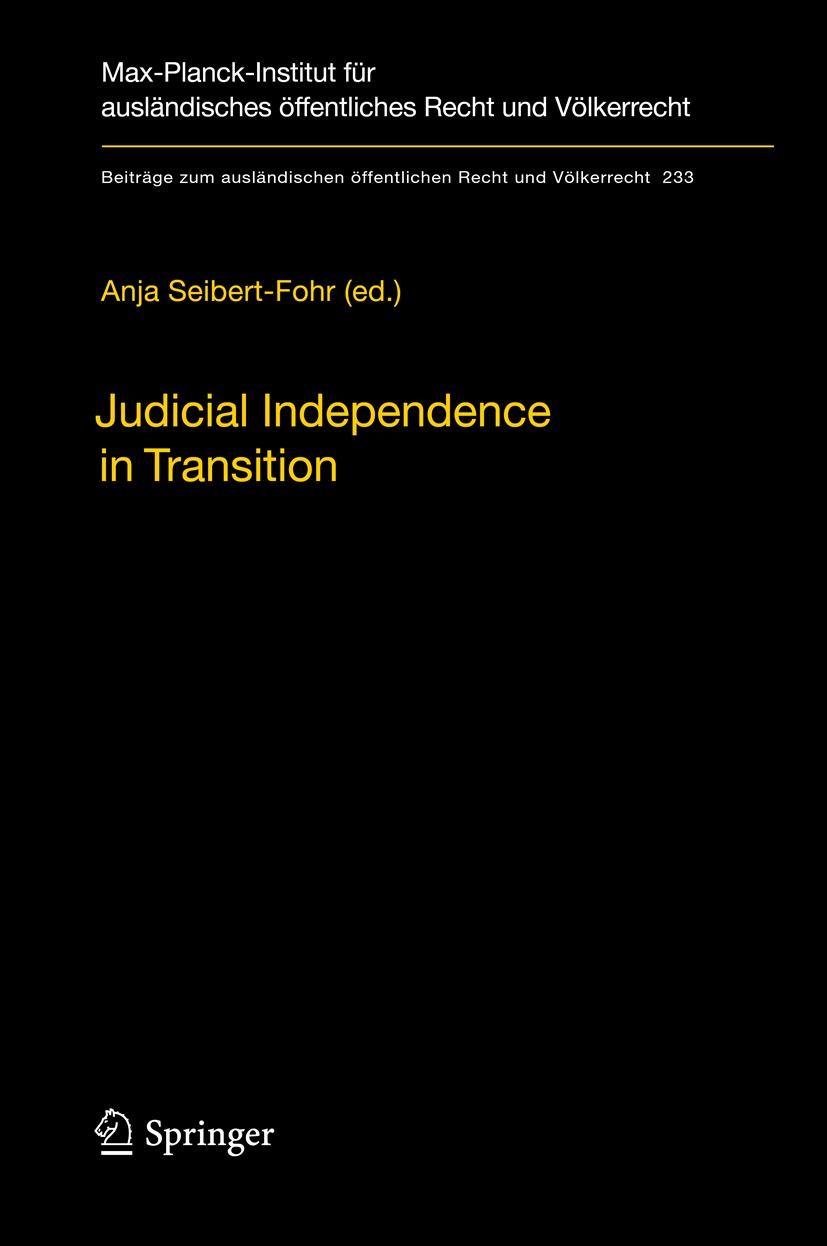 Titlebook: Judicial Independence in Transition; Anja Seibert-Fohr Book 2012 Max-Planck-Gesellschaft zur Förderung der Wissenschaften e.V. 2012 Judici Titlebook: Judicial Independence in Transition; Anja Seibert-Fohr Book 2012 Max-Planck-Gesellschaft zur Förderung der Wissenschaften e.V. 2012 Judici