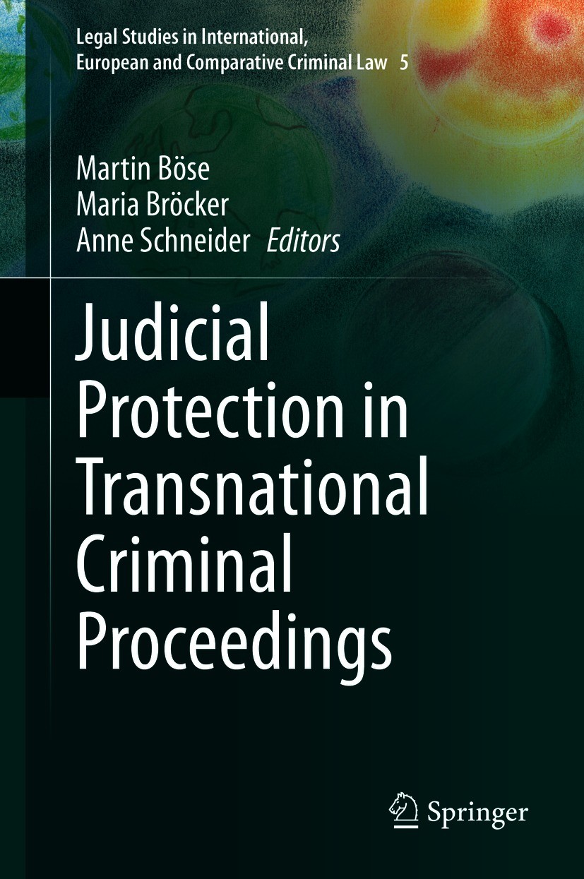 Titlebook: Judicial Protection in Transnational Criminal Proceedings; Martin Böse,Maria Bröcker,Anne Schneider Book 2021 The Editor(s) (if applicable Titlebook: Judicial Protection in Transnational Criminal Proceedings; Martin Böse,Maria Bröcker,Anne Schneider Book 2021 The Editor(s) (if applicable