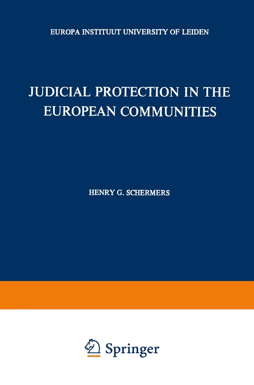 Titlebook: Judicial Protection in the European Communities; Henry G. Schermers Book 1983 Springer Science+Business Media Dordrecht 1983 Administratio Titlebook: Judicial Protection in the European Communities; Henry G. Schermers Book 1983 Springer Science+Business Media Dordrecht 1983 Administratio
