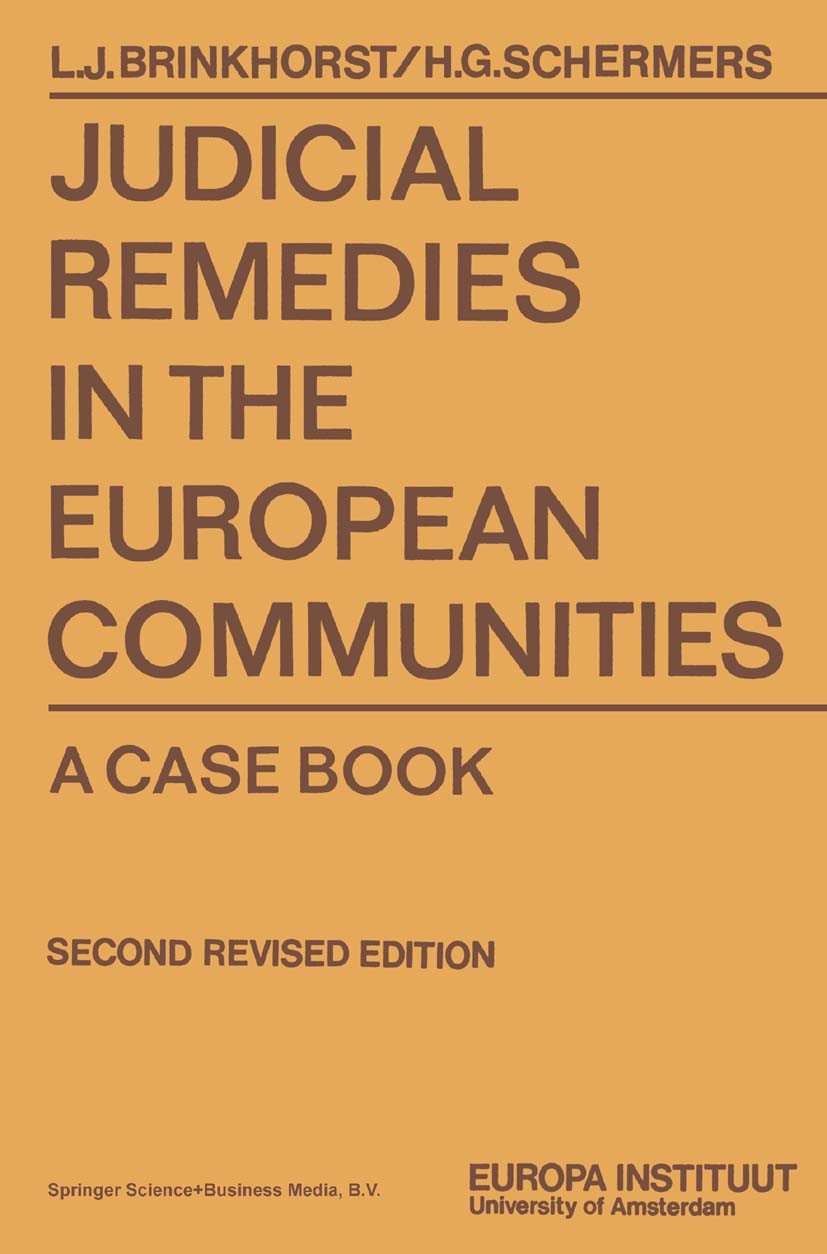 Titlebook: Judicial Remedies in the European Communities; A Case book L. J. Brinkhorst,Henry G. Schermers Book 1977 Springer Science+Business Media Do Titlebook: Judicial Remedies in the European Communities; A Case book L. J. Brinkhorst,Henry G. Schermers Book 1977 Springer Science+Business Media Do