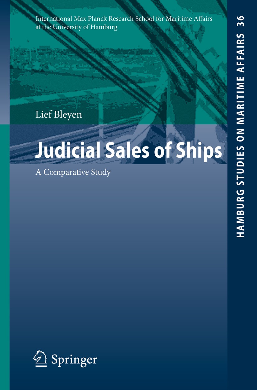 Titlebook: Judicial Sales of Ships; A Comparative Study Lief Bleyen Book 2016 Springer International Publishing Switzerland 2016 Enforcement maritime Titlebook: Judicial Sales of Ships; A Comparative Study Lief Bleyen Book 2016 Springer International Publishing Switzerland 2016 Enforcement maritime