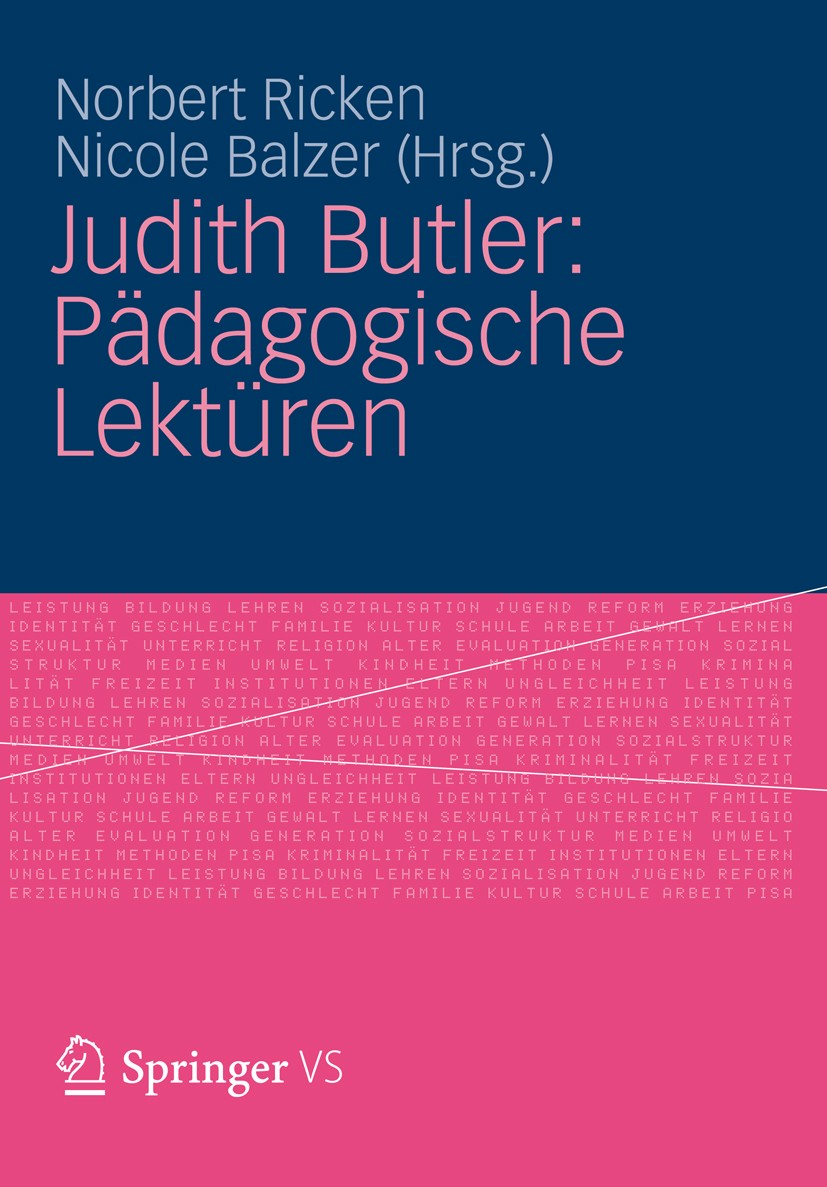 Titlebook: Judith Butler: Pädagogische Lektüren; Norbert Ricken,Nicole Balzer Book 2012 VS Verlag für Sozialwissenschaften | Springer Fachmedien Wies Titlebook: Judith Butler: Pädagogische Lektüren; Norbert Ricken,Nicole Balzer Book 2012 VS Verlag für Sozialwissenschaften | Springer Fachmedien Wies