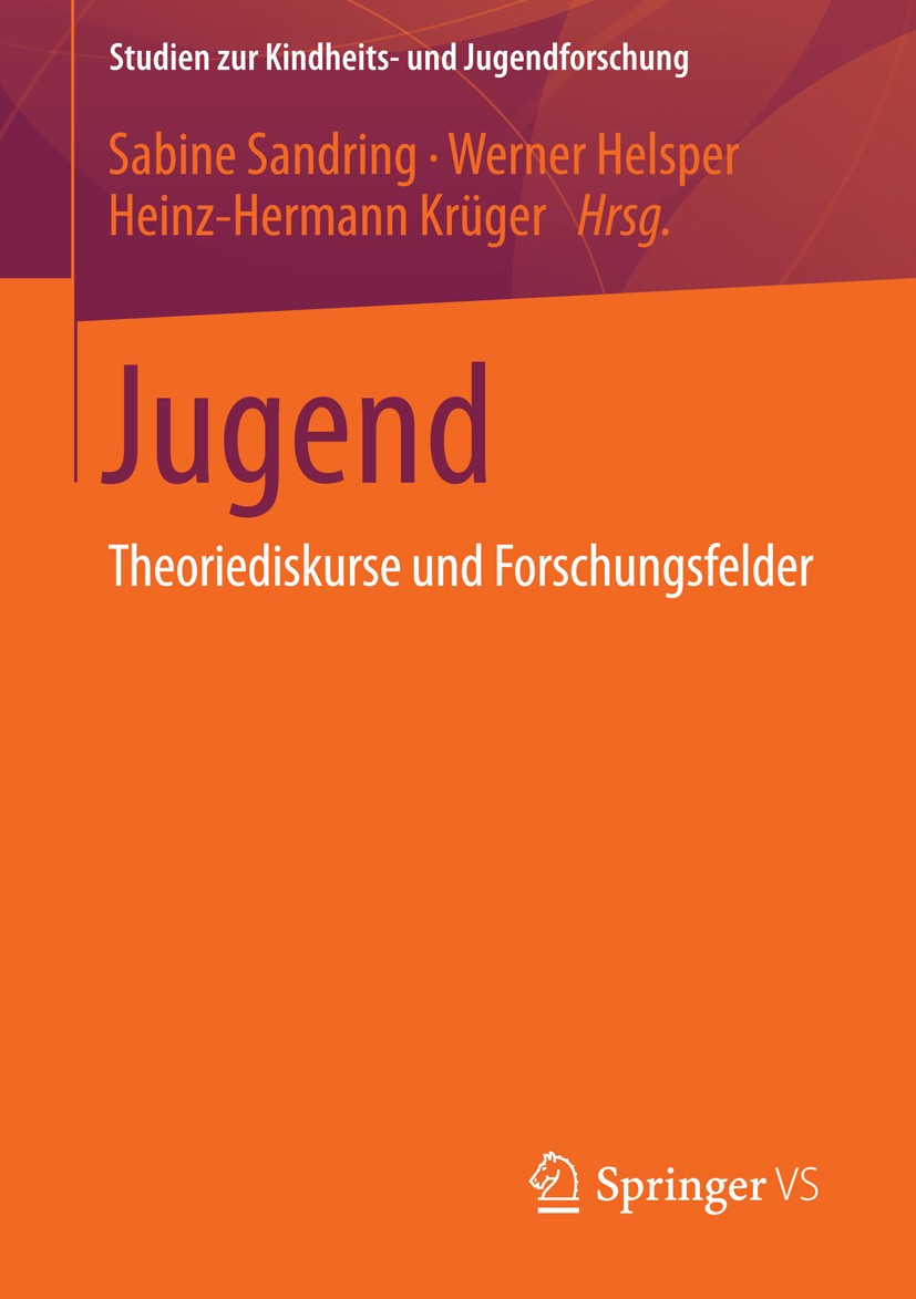 Titlebook: Jugend; Theoriediskurse und Sabine Sandring,Werner Helsper,Heinz-Hermann Krüge Book 2015 Springer Fachmedien Wiesbaden 2015 Jugendforschun Titlebook: Jugend; Theoriediskurse und Sabine Sandring,Werner Helsper,Heinz-Hermann Krüge Book 2015 Springer Fachmedien Wiesbaden 2015 Jugendforschun