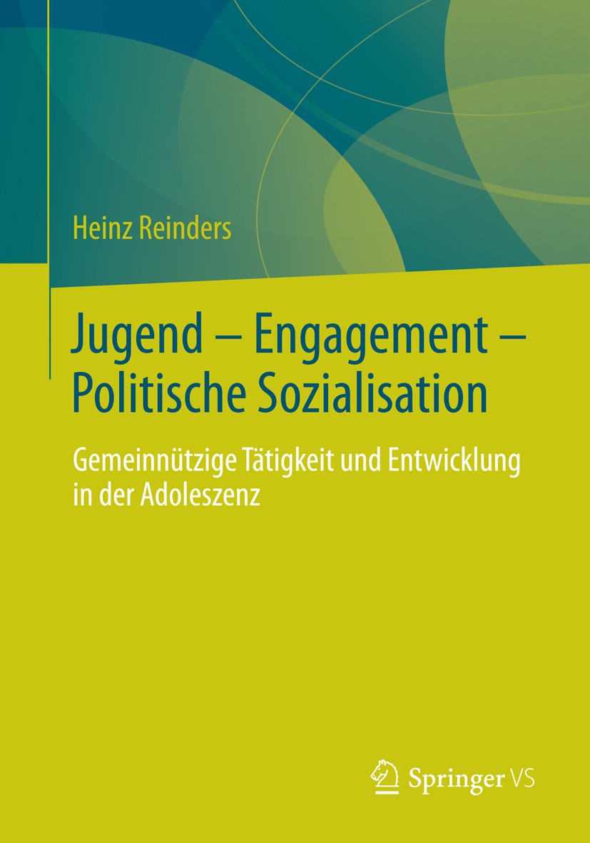 Titlebook: Jugend - Engagement - Politische Sozialisation; Gemeinnützige Tätigk Heinz Reinders Book 2014 Springer Fachmedien Wiesbaden 2014 Ehrenamt.E Titlebook: Jugend - Engagement - Politische Sozialisation; Gemeinnützige Tätigk Heinz Reinders Book 2014 Springer Fachmedien Wiesbaden 2014 Ehrenamt.E