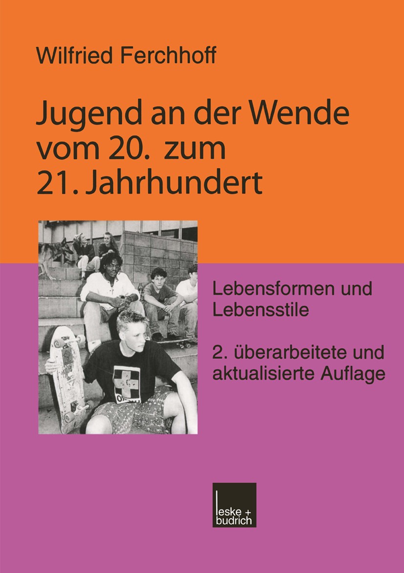 Titlebook: Jugend an der Wende vom 20. zum 21. Jahrhundert; Lebensformen und Leb Wilfried Ferchhoff Book 1999Latest edition Leske + Budrich, Opladen 1 Titlebook: Jugend an der Wende vom 20. zum 21. Jahrhundert; Lebensformen und Leb Wilfried Ferchhoff Book 1999Latest edition Leske + Budrich, Opladen 1