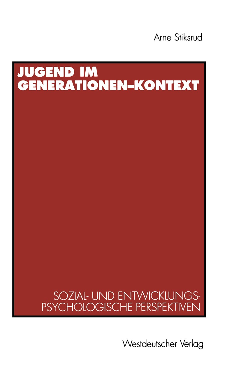 Titlebook: Jugend im Generationen-Kontext; Sozial- und entwickl Arne Stiksrud Book 1994 Springer Fachmedien Wiesbaden 1994 Adoleszenz.Ausländer.Bezieh Titlebook: Jugend im Generationen-Kontext; Sozial- und entwickl Arne Stiksrud Book 1994 Springer Fachmedien Wiesbaden 1994 Adoleszenz.Ausländer.Bezieh