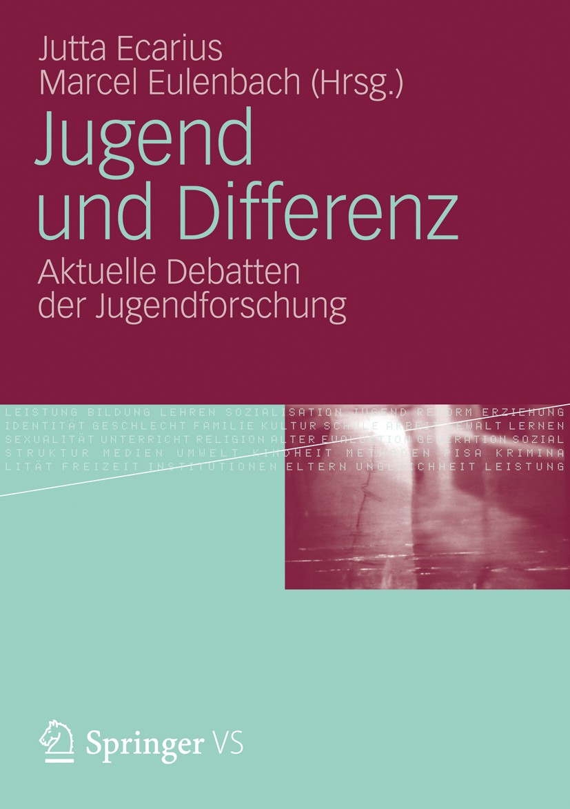 Titlebook: Jugend und Differenz; Aktuelle Debatten de Jutta Ecarius,Marcel Eulenbach Book 2012 Springer Fachmedien Wiesbaden 2012 Aufwachsen.Bildung.F Titlebook: Jugend und Differenz; Aktuelle Debatten de Jutta Ecarius,Marcel Eulenbach Book 2012 Springer Fachmedien Wiesbaden 2012 Aufwachsen.Bildung.F