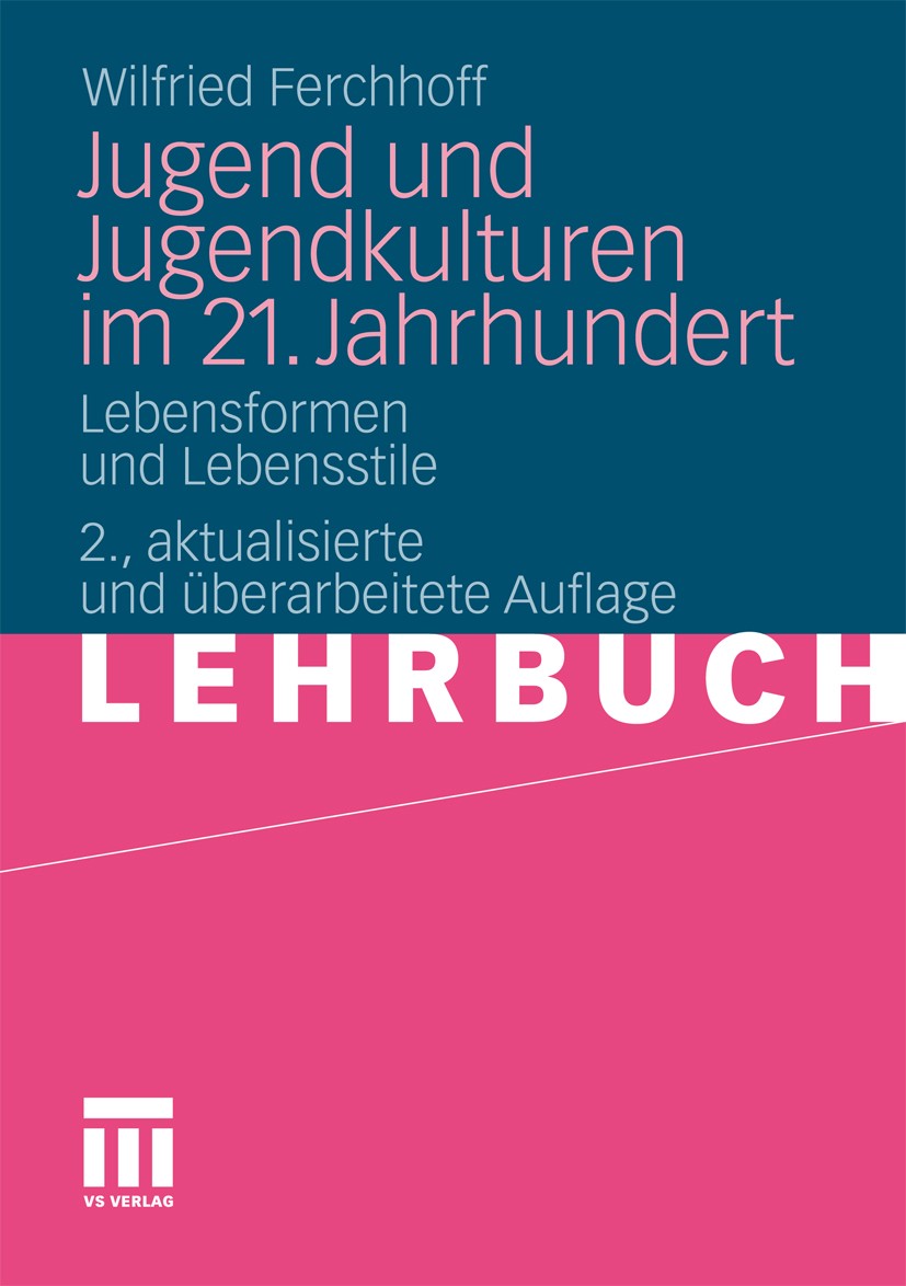 Titlebook: Jugend und Jugendkulturen im 21. Jahrhundert; Lebensformen und Leb Wilfried Ferchhoff Textbook 2011Latest edition VS Verlag für Sozialwisse Titlebook: Jugend und Jugendkulturen im 21. Jahrhundert; Lebensformen und Leb Wilfried Ferchhoff Textbook 2011Latest edition VS Verlag für Sozialwisse