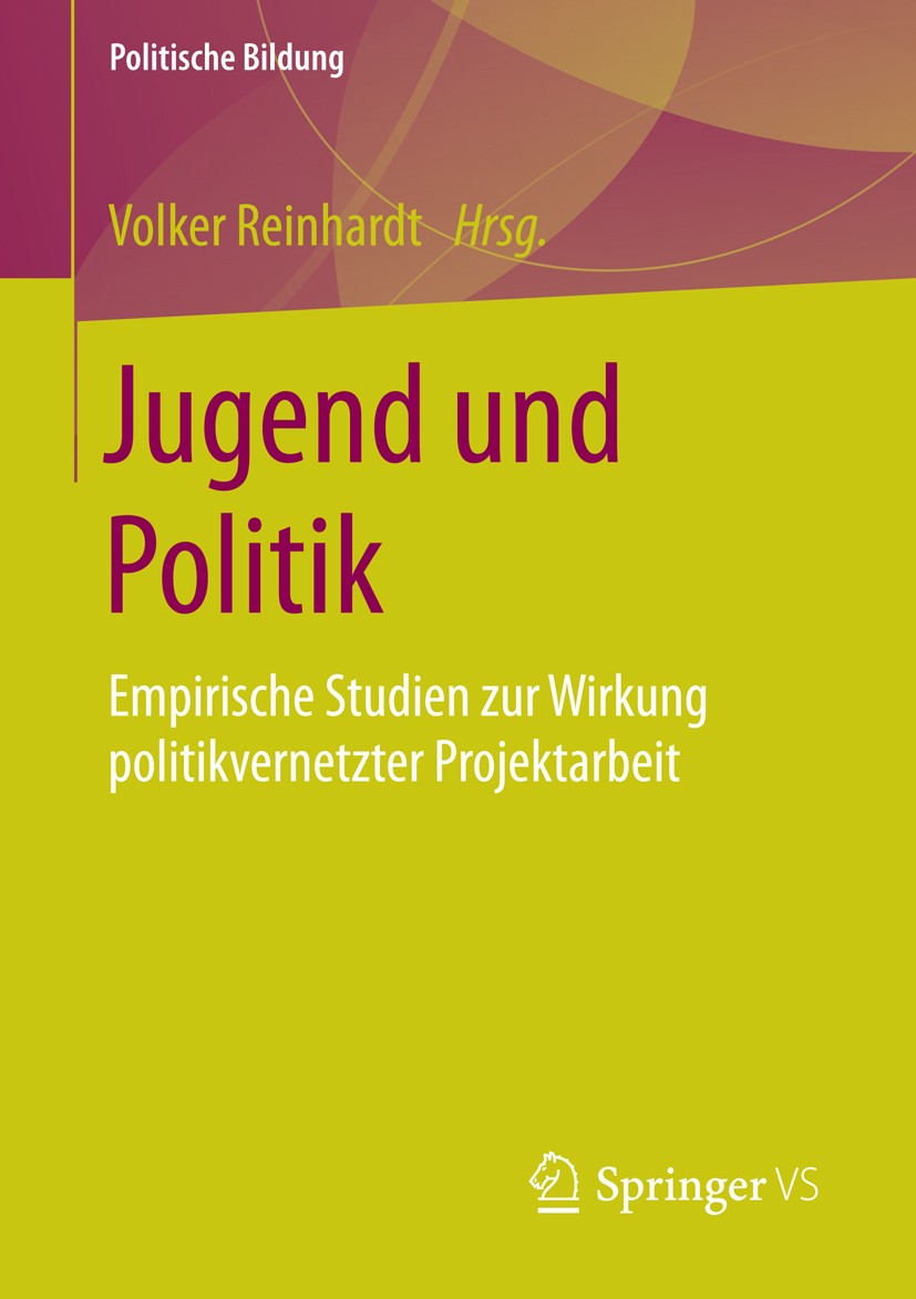 Titlebook: Jugend und Politik; Empirische Studien z Volker Reinhardt Book 2015 Springer Fachmedien Wiesbaden 2015 Demokratie.Politikdidaktik.Politikin Titlebook: Jugend und Politik; Empirische Studien z Volker Reinhardt Book 2015 Springer Fachmedien Wiesbaden 2015 Demokratie.Politikdidaktik.Politikin