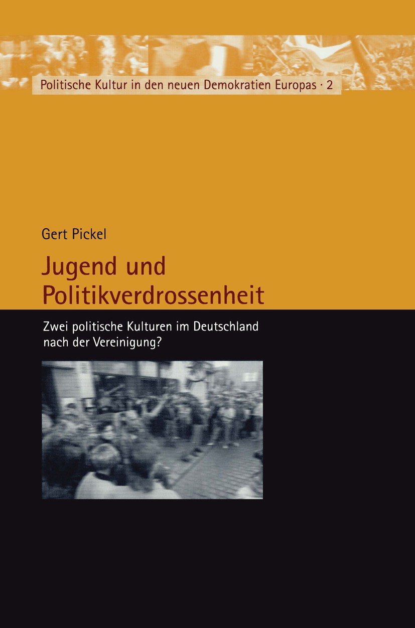 Titlebook: Jugend und Politikverdrossenheit; Zwei politische Kult Gert Pickel Book 2002 Springer Fachmedien Wiesbaden 2002 Bevölkerung.Erwachsene.Gene Titlebook: Jugend und Politikverdrossenheit; Zwei politische Kult Gert Pickel Book 2002 Springer Fachmedien Wiesbaden 2002 Bevölkerung.Erwachsene.Gene