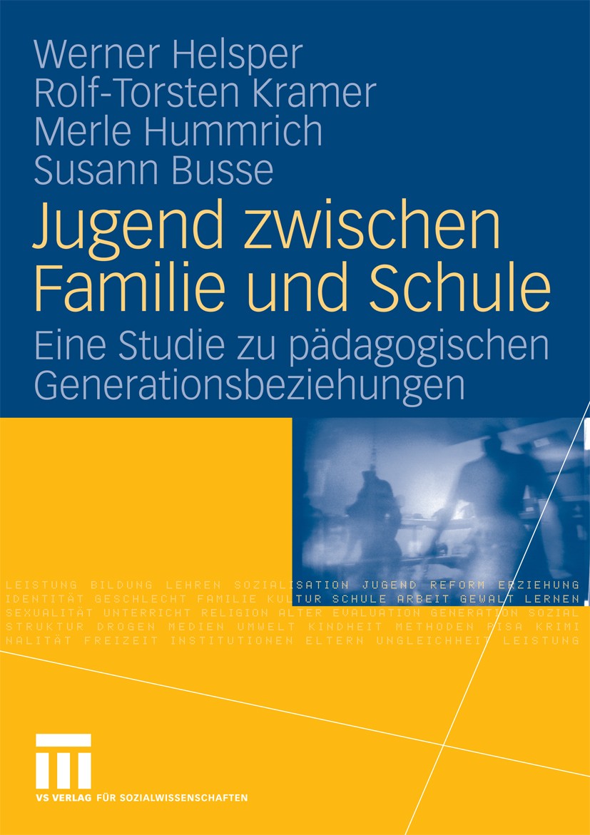 Titlebook: Jugend zwischen Familie und Schule; Eine Studie zu pädag Werner Helsper,Rolf-Torsten Kramer,Susann Busse Book 2009 VS Verlag für Sozialwiss Titlebook: Jugend zwischen Familie und Schule; Eine Studie zu pädag Werner Helsper,Rolf-Torsten Kramer,Susann Busse Book 2009 VS Verlag für Sozialwiss
