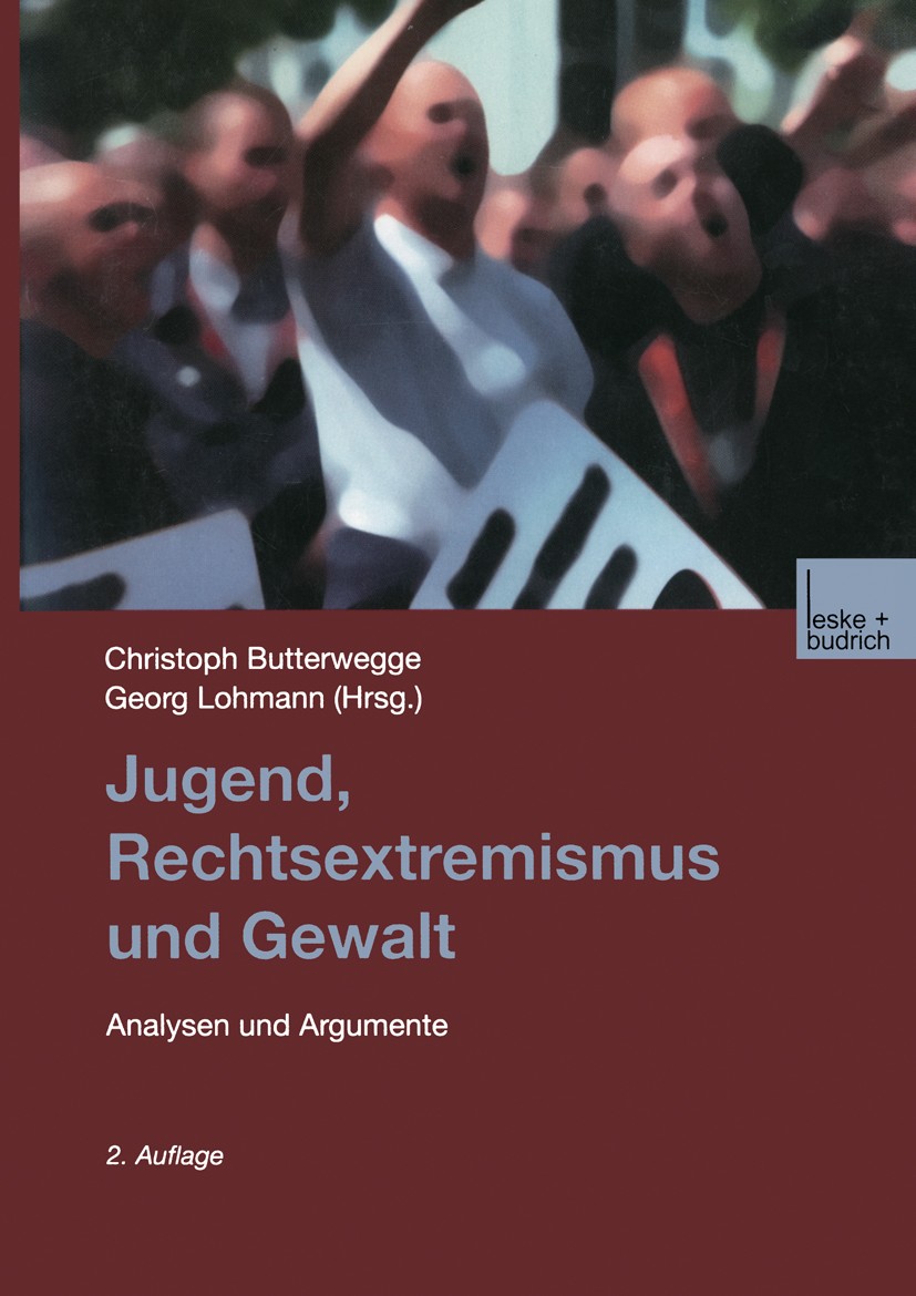 Titlebook: Jugend, Rechtsextremismus und Gewalt; Analyse und Argument Christoph Butterwegge,Georg Lohmann Book 2001Latest edition Springer Fachmedien Titlebook: Jugend, Rechtsextremismus und Gewalt; Analyse und Argument Christoph Butterwegge,Georg Lohmann Book 2001Latest edition Springer Fachmedien