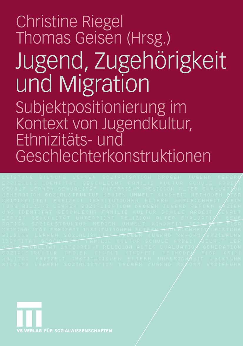 Titlebook: Jugend, Zugehörigkeit und Migration; Subjektpositionierun Christine Riegel,Thomas Geisen Book 20071st edition VS Verlag für Sozialwissensch Titlebook: Jugend, Zugehörigkeit und Migration; Subjektpositionierun Christine Riegel,Thomas Geisen Book 20071st edition VS Verlag für Sozialwissensch