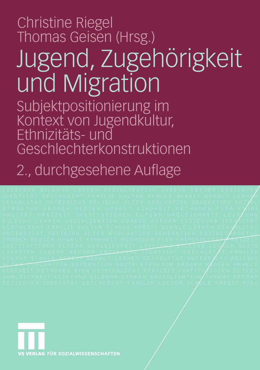 Titlebook: Jugend, Zugehörigkeit und Migration; Subjektpositionierun Christine Riegel,Thomas Geisen Book 2010Latest edition VS Verlag für Sozialwissen Titlebook: Jugend, Zugehörigkeit und Migration; Subjektpositionierun Christine Riegel,Thomas Geisen Book 2010Latest edition VS Verlag für Sozialwissen