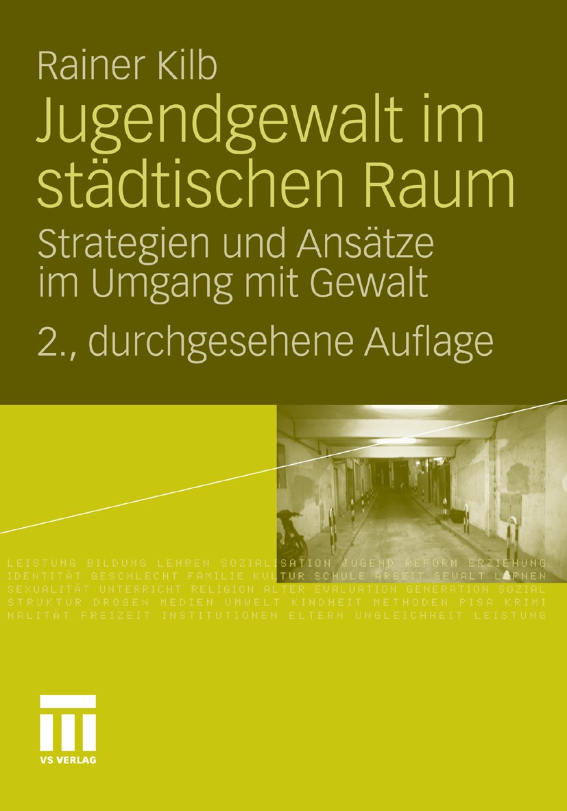 Titlebook: Jugendgewalt im städtischen Raum; Strategien und Ansät Rainer Kilb Book 2011Latest edition VS Verlag für Sozialwissenschaften | Springer Fa Titlebook: Jugendgewalt im städtischen Raum; Strategien und Ansät Rainer Kilb Book 2011Latest edition VS Verlag für Sozialwissenschaften | Springer Fa