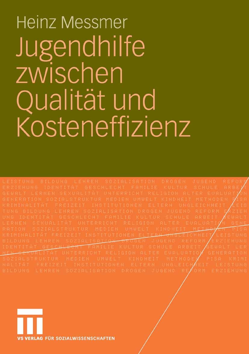 Titlebook: Jugendhilfe zwischen Qualität und Kosteneffizienz; Heinz Messmer Book 2007 VS Verlag für Sozialwissenschaften | Springer Fachmedien Wiesba Titlebook: Jugendhilfe zwischen Qualität und Kosteneffizienz; Heinz Messmer Book 2007 VS Verlag für Sozialwissenschaften | Springer Fachmedien Wiesba
