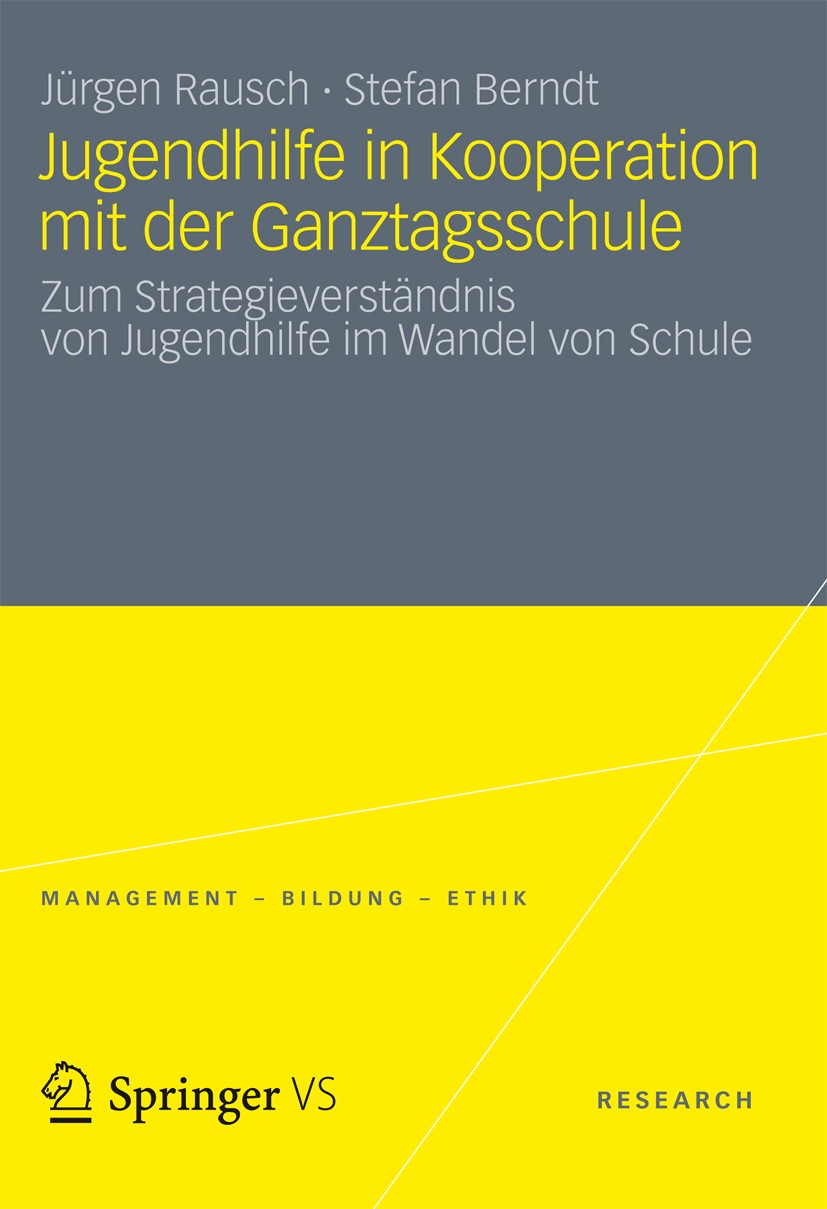 Titlebook: Jugendhilfe in Kooperation mit der Ganztagsschule; Zum Strategieverstän Jürgen Rausch,Stefan Berndt Book 2012 Springer VS | Springer Fachme Titlebook: Jugendhilfe in Kooperation mit der Ganztagsschule; Zum Strategieverstän Jürgen Rausch,Stefan Berndt Book 2012 Springer VS | Springer Fachme