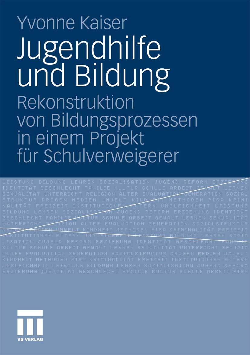 Titlebook: Jugendhilfe und Bildung; Rekonstruktion von B Yvonne Kaiser Book 2011 VS Verlag für Sozialwissenschaften | Springer Fachmedien Wiesbaden Gm Titlebook: Jugendhilfe und Bildung; Rekonstruktion von B Yvonne Kaiser Book 2011 VS Verlag für Sozialwissenschaften | Springer Fachmedien Wiesbaden Gm