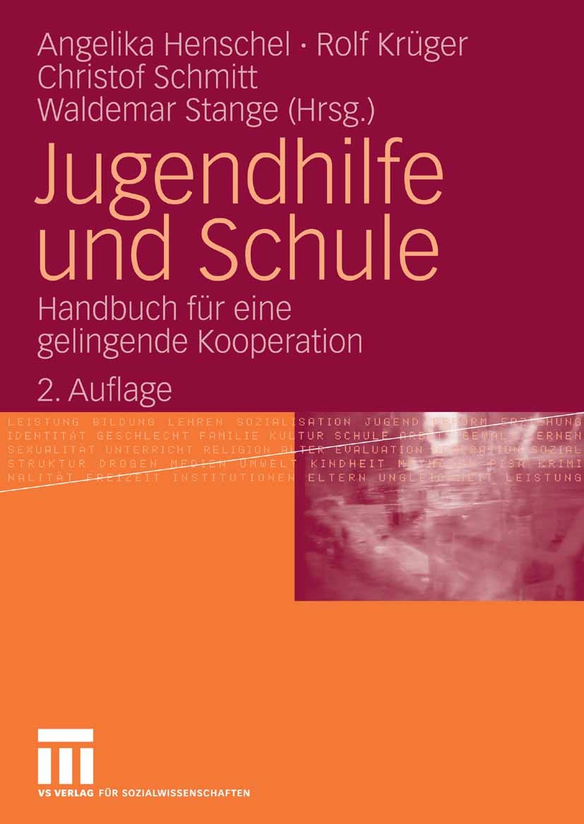 Titlebook: Jugendhilfe und Schule; Handbuch für eine ge Angelika Henschel,Rolf Krüger,Waldemar Stange Book 2009Latest edition VS Verlag für Sozialwiss Titlebook: Jugendhilfe und Schule; Handbuch für eine ge Angelika Henschel,Rolf Krüger,Waldemar Stange Book 2009Latest edition VS Verlag für Sozialwiss