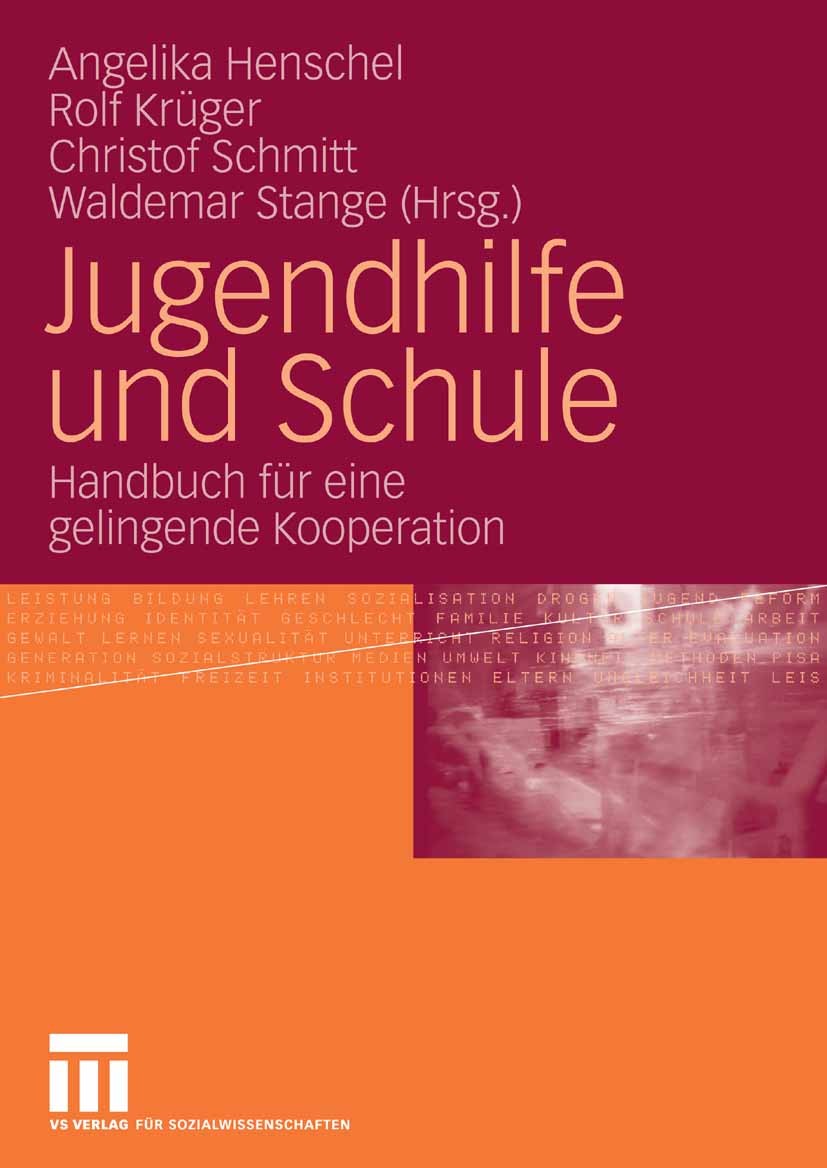 Titlebook: Jugendhilfe und Schule; Handbuch für eine ge Angelika Henschel,Rolf Krüger,Waldemar Stange Book 20081st edition VS Verlag für Sozialwissens Titlebook: Jugendhilfe und Schule; Handbuch für eine ge Angelika Henschel,Rolf Krüger,Waldemar Stange Book 20081st edition VS Verlag für Sozialwissens