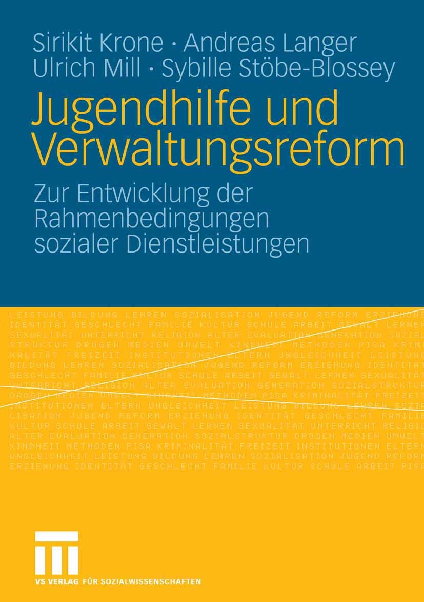 Titlebook: Jugendhilfe und Verwaltungsreform; Zur Entwicklung der Sirikit Krone,Andreas Langer,Sybille Stöbe-Blossey Book 2009 VS Verlag für Sozialwi Titlebook: Jugendhilfe und Verwaltungsreform; Zur Entwicklung der Sirikit Krone,Andreas Langer,Sybille Stöbe-Blossey Book 2009 VS Verlag für Sozialwi
