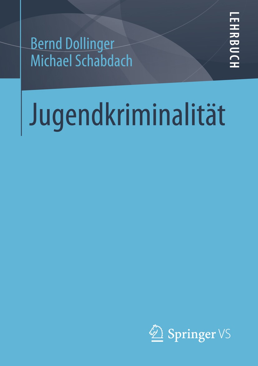 Titlebook: Jugendkriminalität; Bernd Dollinger,Michael Schabdach Textbook 2013 Springer Fachmedien Wiesbaden 2013 Identitätsentwicklung.Interventions Titlebook: Jugendkriminalität; Bernd Dollinger,Michael Schabdach Textbook 2013 Springer Fachmedien Wiesbaden 2013 Identitätsentwicklung.Interventions