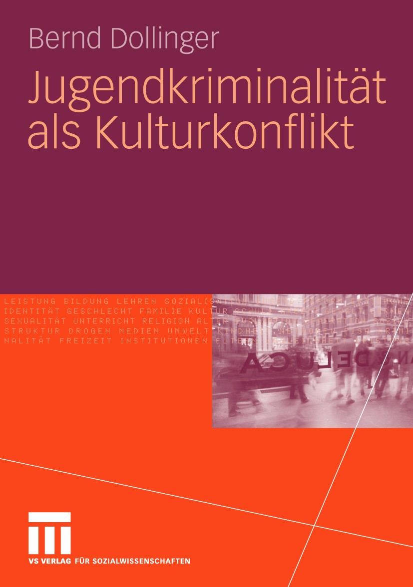 Titlebook: Jugendkriminalität als Kulturkonflikt; Bernd Dollinger Book 2010 VS Verlag für Sozialwissenschaften | Springer Fachmedien Wiesbaden GmbH, Titlebook: Jugendkriminalität als Kulturkonflikt; Bernd Dollinger Book 2010 VS Verlag für Sozialwissenschaften | Springer Fachmedien Wiesbaden GmbH,