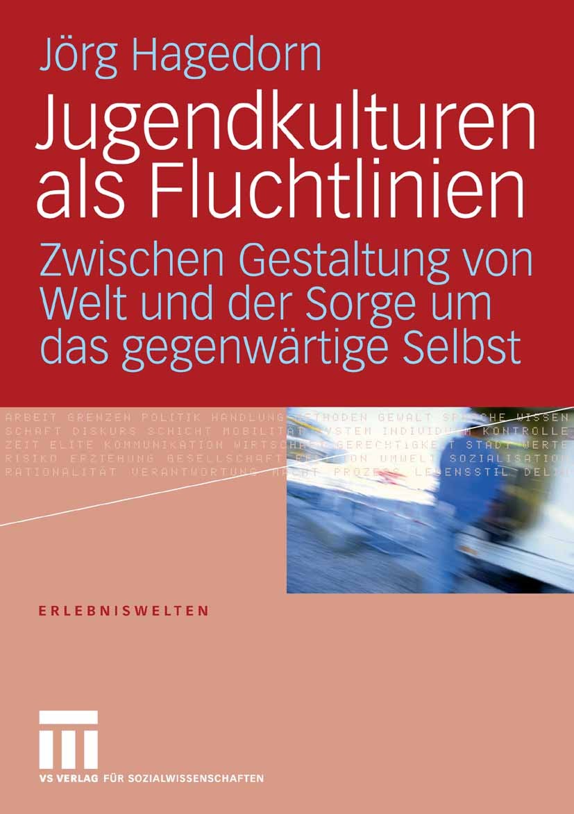 Titlebook: Jugendkulturen als Fluchtlinien; Zwischen Gestaltung Jörg Hagedorn Book 2008 VS Verlag für Sozialwissenschaften | Springer Fachmedien Wies Titlebook: Jugendkulturen als Fluchtlinien; Zwischen Gestaltung Jörg Hagedorn Book 2008 VS Verlag für Sozialwissenschaften | Springer Fachmedien Wies