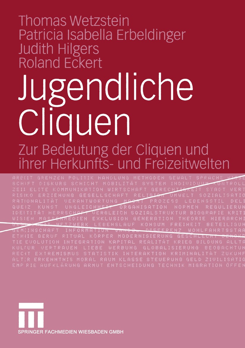 Titlebook: Jugendliche Cliquen; Zur Bedeutung der Cl Thomas Wetzstein,Patricia Isabella Erbeldinger,Rol Book 2005 Springer Fachmedien Wiesbaden 2005 G Titlebook: Jugendliche Cliquen; Zur Bedeutung der Cl Thomas Wetzstein,Patricia Isabella Erbeldinger,Rol Book 2005 Springer Fachmedien Wiesbaden 2005 G