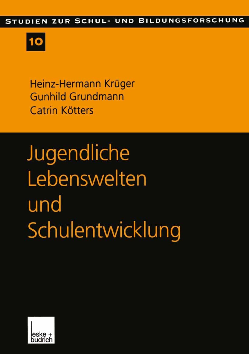 Titlebook: Jugendliche Lebenswelten und Schulentwicklung; Ergebnisse einer qua Heinz-Hermann Krüger,Gunhild Grundmann,Catrin Kött Book 2000 Springer F Titlebook: Jugendliche Lebenswelten und Schulentwicklung; Ergebnisse einer qua Heinz-Hermann Krüger,Gunhild Grundmann,Catrin Kött Book 2000 Springer F