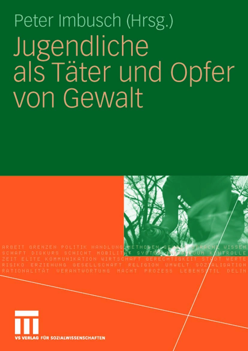 Titlebook: Jugendliche als Täter und Opfer von Gewalt; Peter Imbusch Book 2010 VS Verlag für Sozialwissenschaften | Springer Fachmedien Wiesbaden Gmb Titlebook: Jugendliche als Täter und Opfer von Gewalt; Peter Imbusch Book 2010 VS Verlag für Sozialwissenschaften | Springer Fachmedien Wiesbaden Gmb