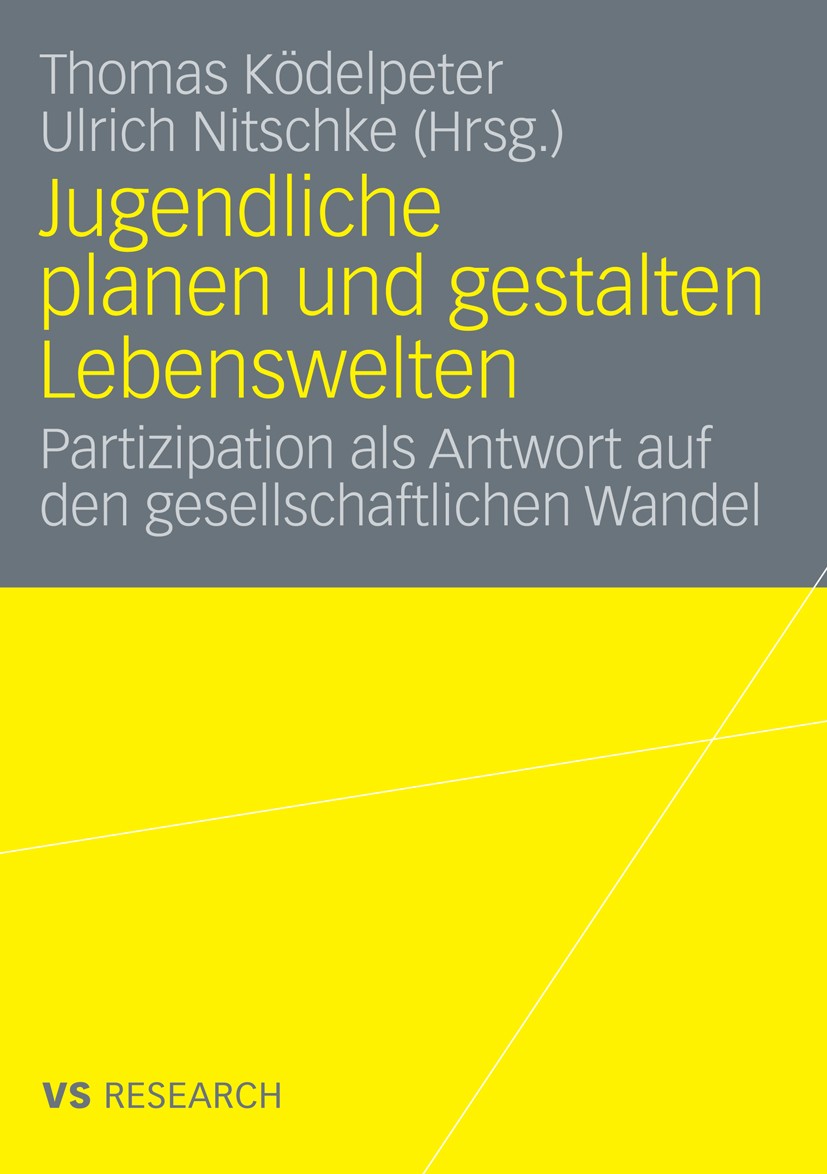 Titlebook: Jugendliche planen und gestalten Lebenswelten; Partizipation als An Thomas Ködelpeter (Pädagogischer Leiter der Ökolog Book 2008 VS Verlag Titlebook: Jugendliche planen und gestalten Lebenswelten; Partizipation als An Thomas Ködelpeter (Pädagogischer Leiter der Ökolog Book 2008 VS Verlag