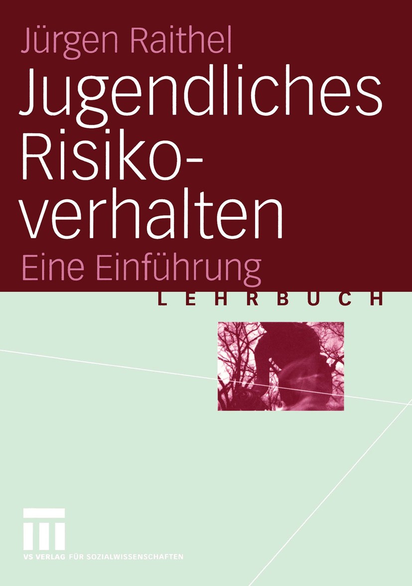 Titlebook: Jugendliches Risikoverhalten; Eine Einführung Jürgen Raithel Textbook 20041st edition VS Verlag für Sozialwissenschaften/GWV Fachverlage Gm Titlebook: Jugendliches Risikoverhalten; Eine Einführung Jürgen Raithel Textbook 20041st edition VS Verlag für Sozialwissenschaften/GWV Fachverlage Gm