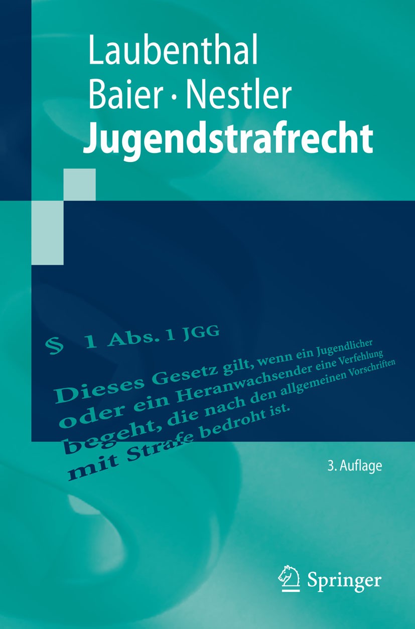 Titlebook: Jugendstrafrecht; Klaus Laubenthal,Helmut Baier,Nina Nestler Textbook 2015Latest edition Springer-Verlag Berlin Heidelberg 2015 Bewährungs Titlebook: Jugendstrafrecht; Klaus Laubenthal,Helmut Baier,Nina Nestler Textbook 2015Latest edition Springer-Verlag Berlin Heidelberg 2015 Bewährungs