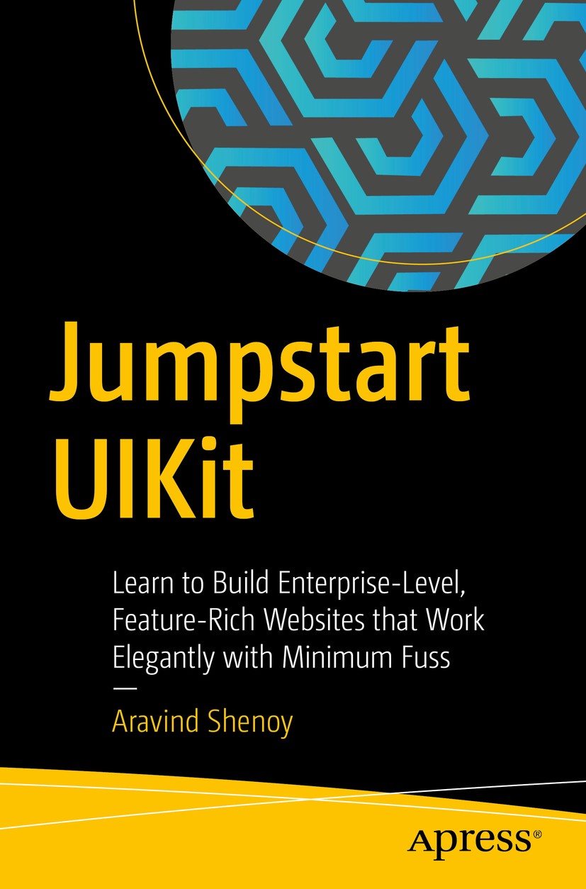 Titlebook: Jumpstart UIKit; Learn to Build Enter Aravind Shenoy Book 2020 Aravind Shenoy 2020 web design.web design frameworks.CSS.grid system.css fra Titlebook: Jumpstart UIKit; Learn to Build Enter Aravind Shenoy Book 2020 Aravind Shenoy 2020 web design.web design frameworks.CSS.grid system.css fra