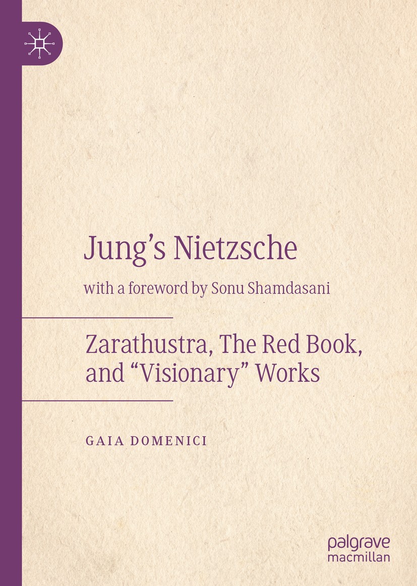 Titlebook: Jung‘s Nietzsche; Zarathustra, The Red Gaia Domenici Book 2019 The Editor(s) (if applicable) and The Author(s), under exclusive license to Titlebook: Jung‘s Nietzsche; Zarathustra, The Red Gaia Domenici Book 2019 The Editor(s) (if applicable) and The Author(s), under exclusive license to