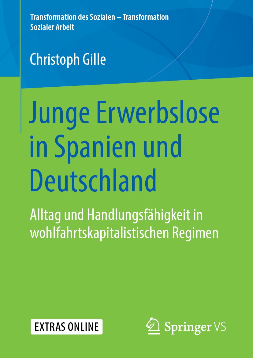 Titlebook: Junge Erwerbslose in Spanien und Deutschland; Alltag und Handlungs Christoph Gille Book 2019 Springer Fachmedien Wiesbaden GmbH, ein Teil v Titlebook: Junge Erwerbslose in Spanien und Deutschland; Alltag und Handlungs Christoph Gille Book 2019 Springer Fachmedien Wiesbaden GmbH, ein Teil v
