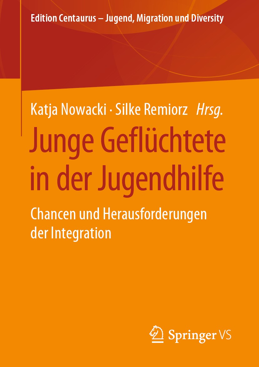 Titlebook: Junge Geflüchtete in der Jugendhilfe; Chancen und Herausfo Katja Nowacki,Silke Remiorz Book 2019 Springer Fachmedien Wiesbaden GmbH, ein Te Titlebook: Junge Geflüchtete in der Jugendhilfe; Chancen und Herausfo Katja Nowacki,Silke Remiorz Book 2019 Springer Fachmedien Wiesbaden GmbH, ein Te