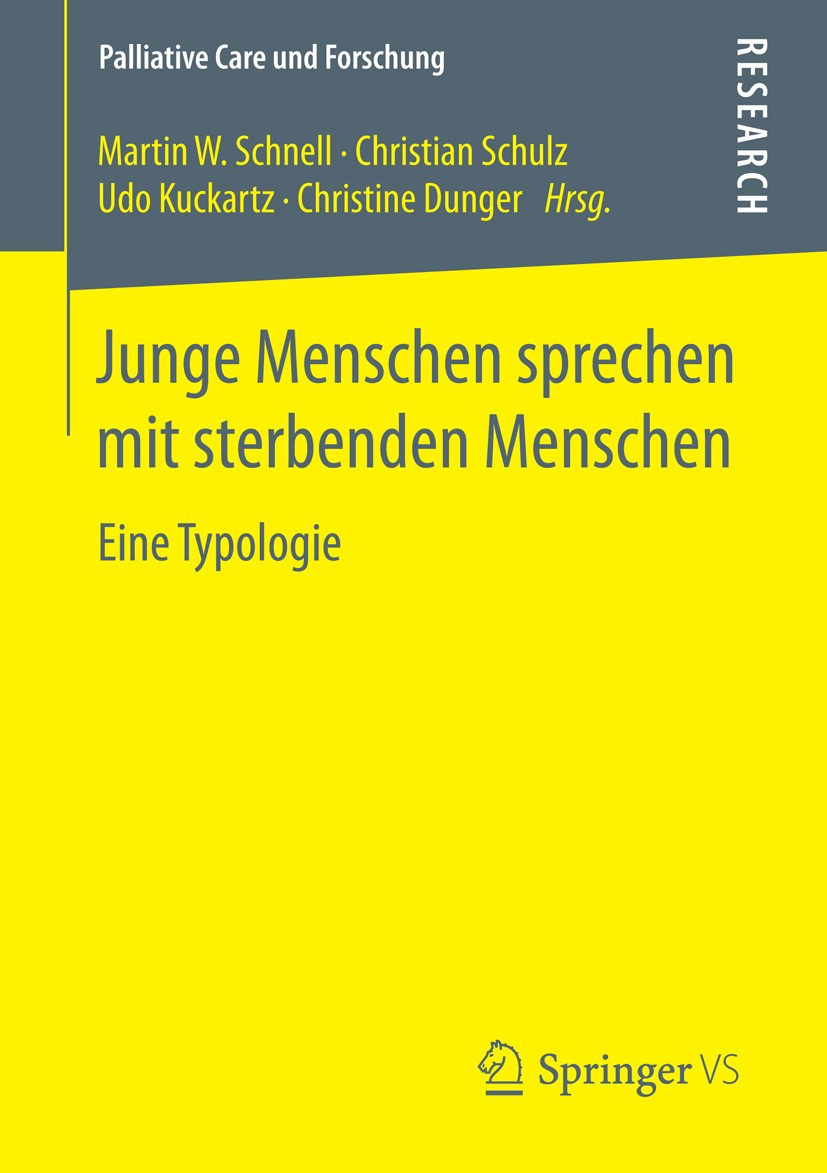 Titlebook: Junge Menschen sprechen mit sterbenden Menschen; Eine Typologie Martin W. Schnell,Christian Schulz,Christine Dunge Book 2016 Springer Fachm Titlebook: Junge Menschen sprechen mit sterbenden Menschen; Eine Typologie Martin W. Schnell,Christian Schulz,Christine Dunge Book 2016 Springer Fachm
