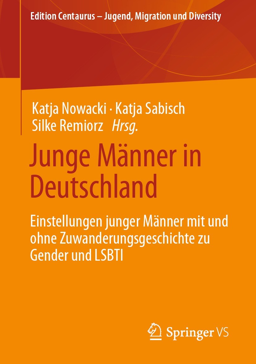 Titlebook: Junge Männer in Deutschland; Einstellungen junger Katja Nowacki,Katja Sabisch,Silke Remiorz Book 2022 Der/die Herausgeber bzw. der/die Auto Titlebook: Junge Männer in Deutschland; Einstellungen junger Katja Nowacki,Katja Sabisch,Silke Remiorz Book 2022 Der/die Herausgeber bzw. der/die Auto