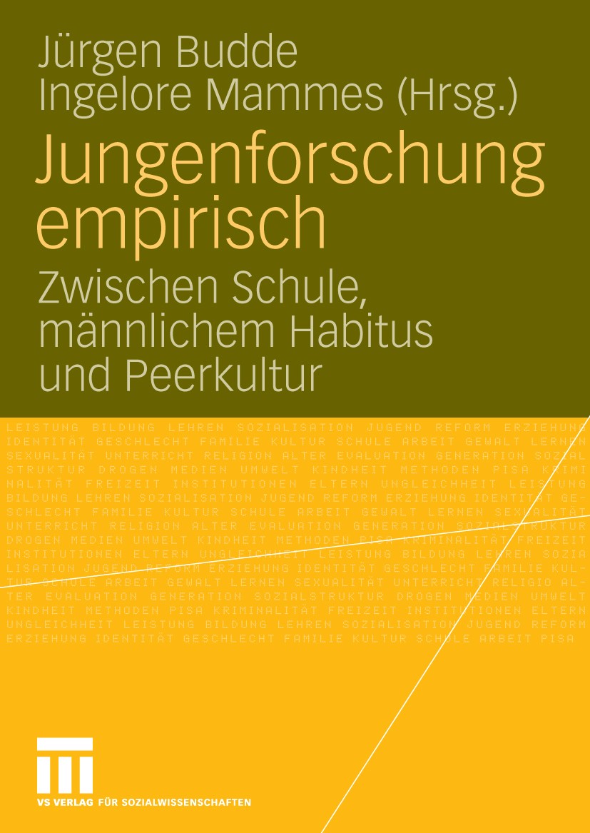 Titlebook: Jungenforschung empirisch; Zwischen Schule, män Jürgen Budde,Ingelore Mammes Book 2009 VS Verlag für Sozialwissenschaften | Springer Fachme Titlebook: Jungenforschung empirisch; Zwischen Schule, män Jürgen Budde,Ingelore Mammes Book 2009 VS Verlag für Sozialwissenschaften | Springer Fachme